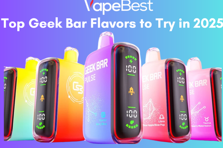 Best Geek Bar Flavors 2025 Chart Best Geekbar Vape Juice Flavors 2025 Top Picks New Geek Bar Flavors 2025 Best Geek Bar Flavors 2025 Chart Best Geekbar Vape Juice Flavors 2025 Top Picks New Geek Bar Flavors 2025