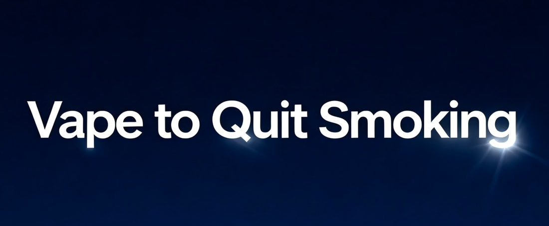Vape to Quit Smoking